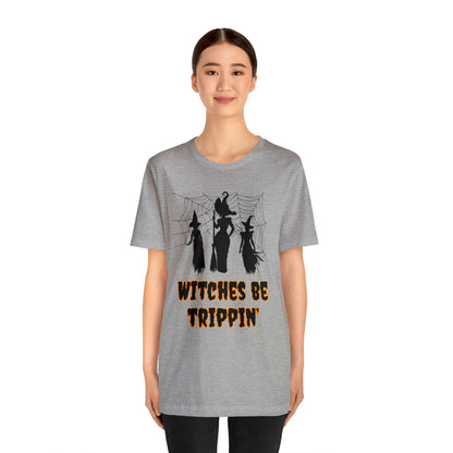 Witches Be Trippin' Halloween Tee