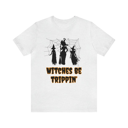 Witches Be Trippin' Halloween Tee