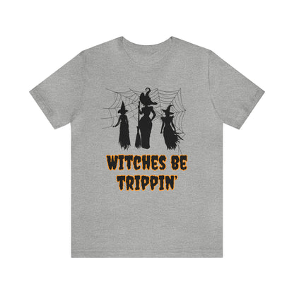 Witches Be Trippin' Halloween Tee