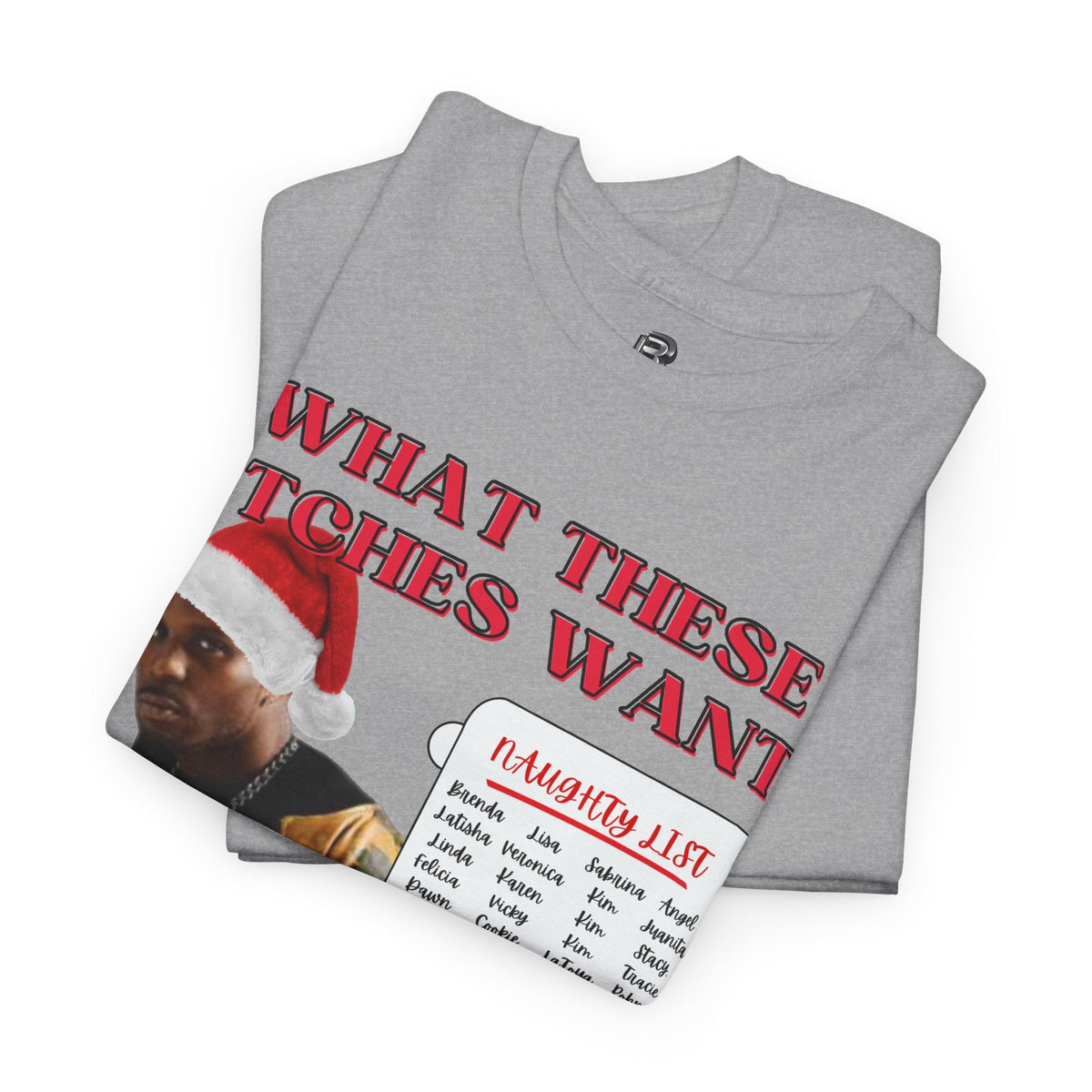 DMX What These Bitches Want? Christmas Unisex Shirt - BRAZEN BUY thsirt shirt