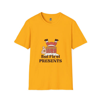 But First, Presents Unisex Shirt - BRAZEN BUY thsirt shirt