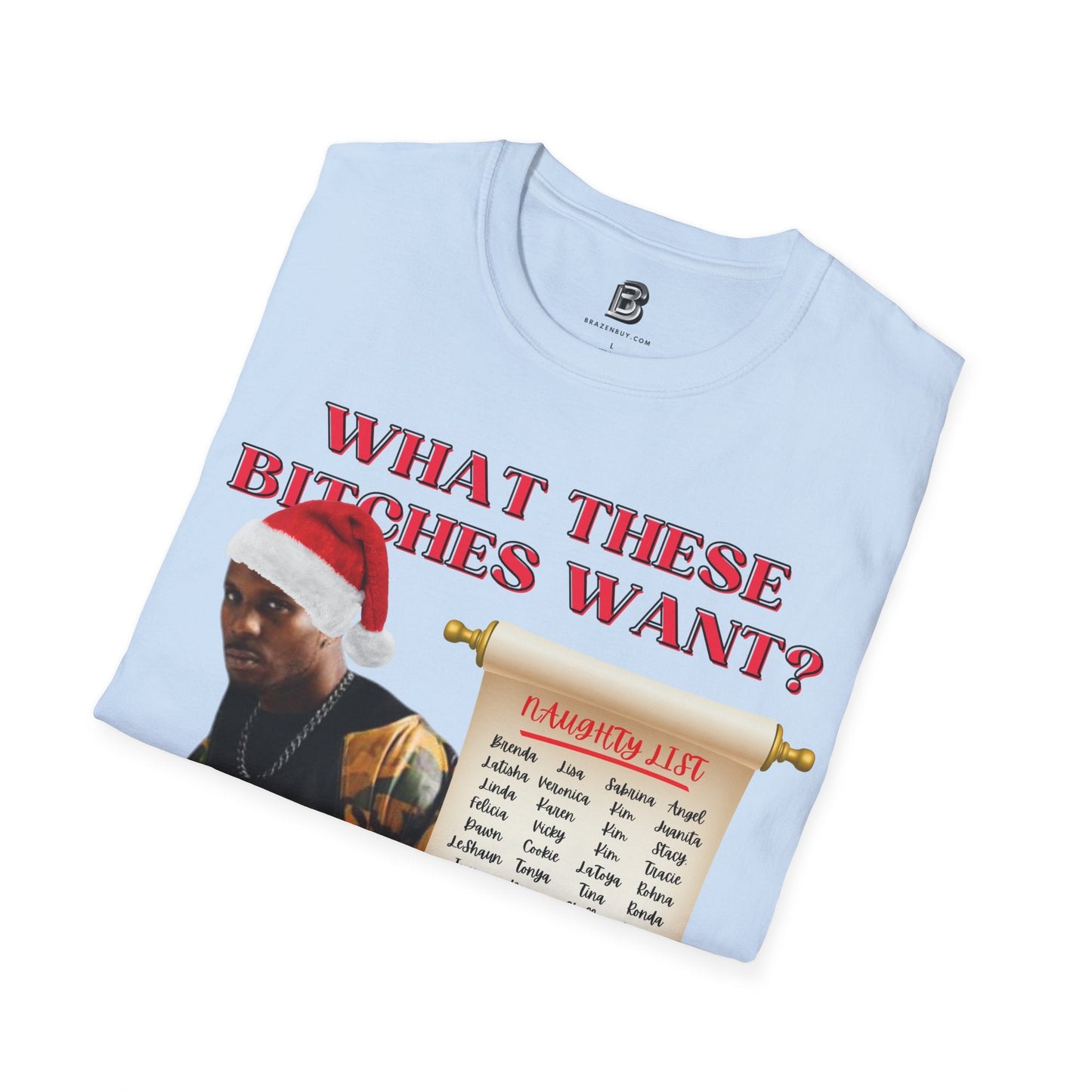 DMX What These Bitches Want? Christmas Unisex Shirt - BRAZEN BUY thsirt shirt